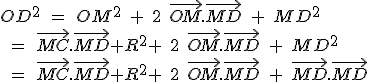 OD^2\;=\;OM^2\; +\;2\;\vec{OM}.\vec{MD}\;+\;MD^2\\\;=\;\vec{MC}.\vec{MD}+R^2+\;2\;\vec{OM}.\vec{MD}\;+\;MD^2\\\;=\;\vec{MC}.\vec{MD}+R^2+\;2\;\vec{OM}.\vec{MD}\;+\;\vec{MD}.\vec{MD}